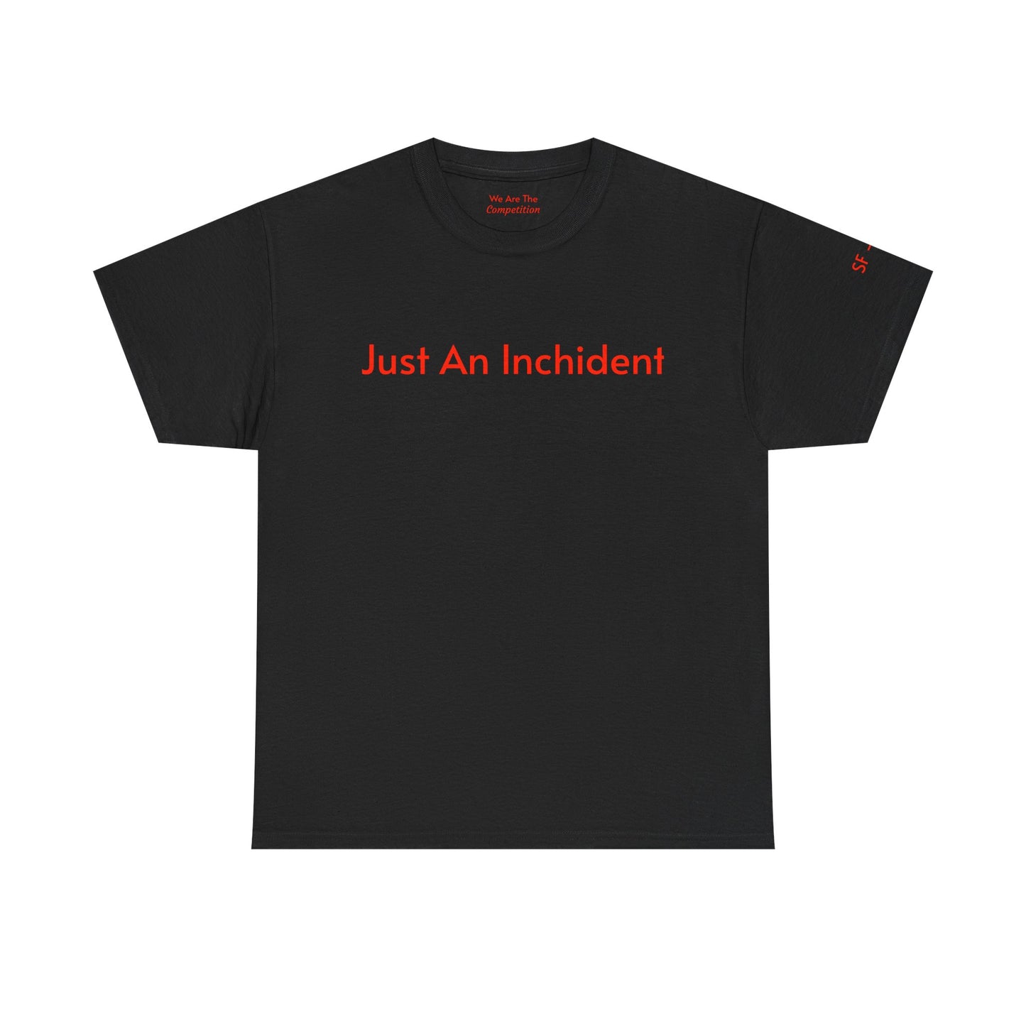 Just An Incident Unisex Heavy Cotton Tee - Casual Statement Shirt