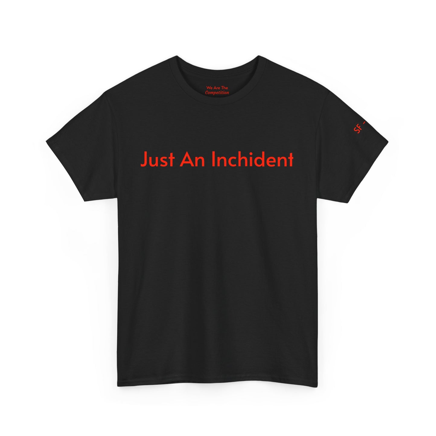 Just An Incident Unisex Heavy Cotton Tee - Casual Statement Shirt